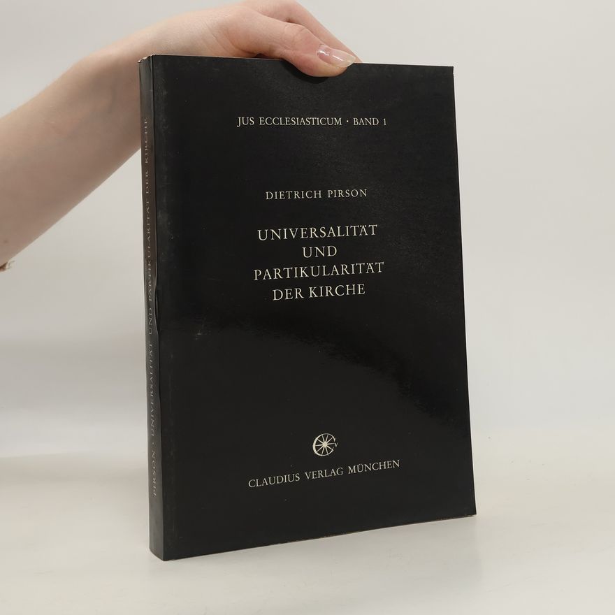 Dietrich Pirson Universalität und Partikularität der Kirche