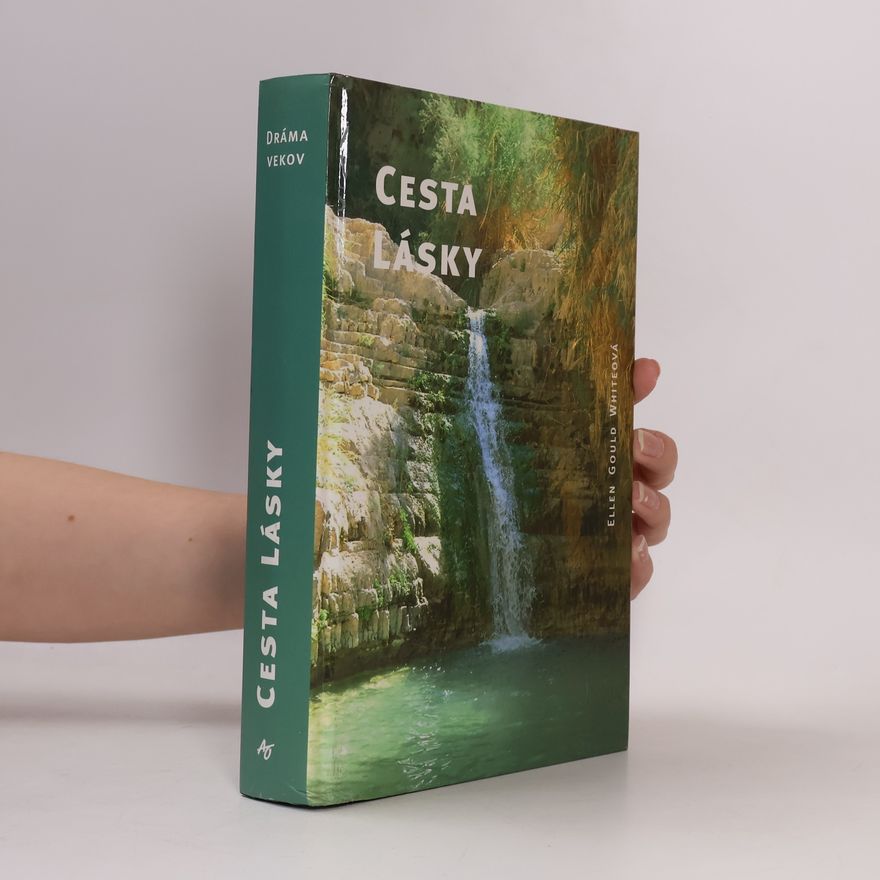 Ellen Whitová Cesta lásky (Životopis Ježiša Krista)
