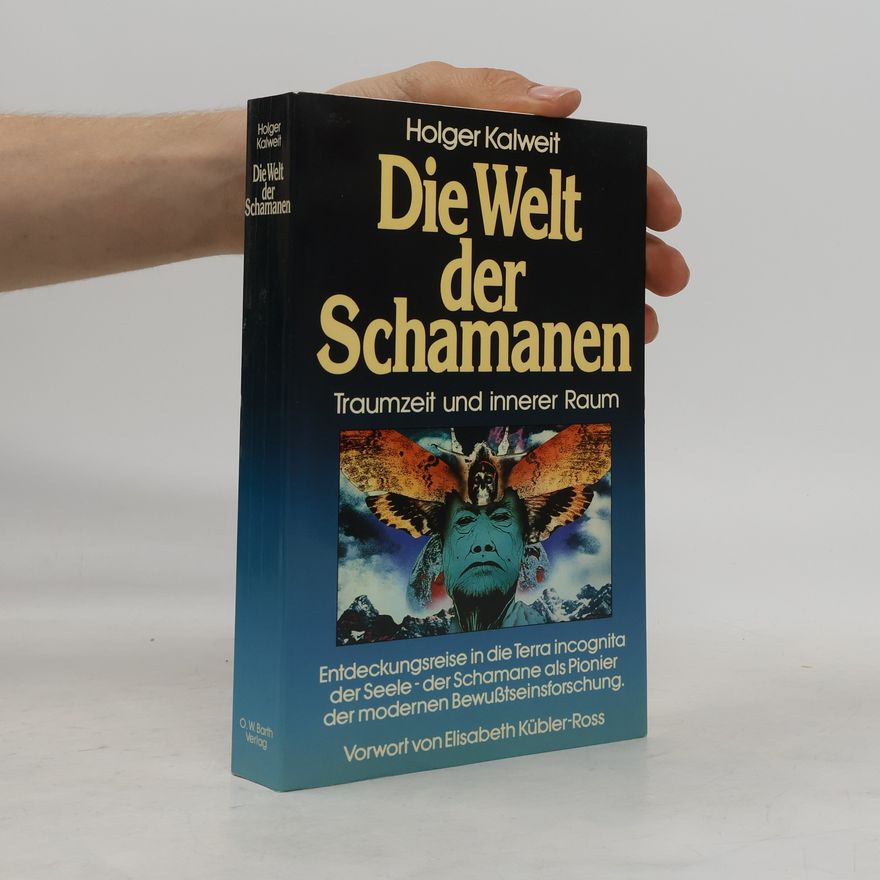 Holger Kalweit Die Welt der Schamanen