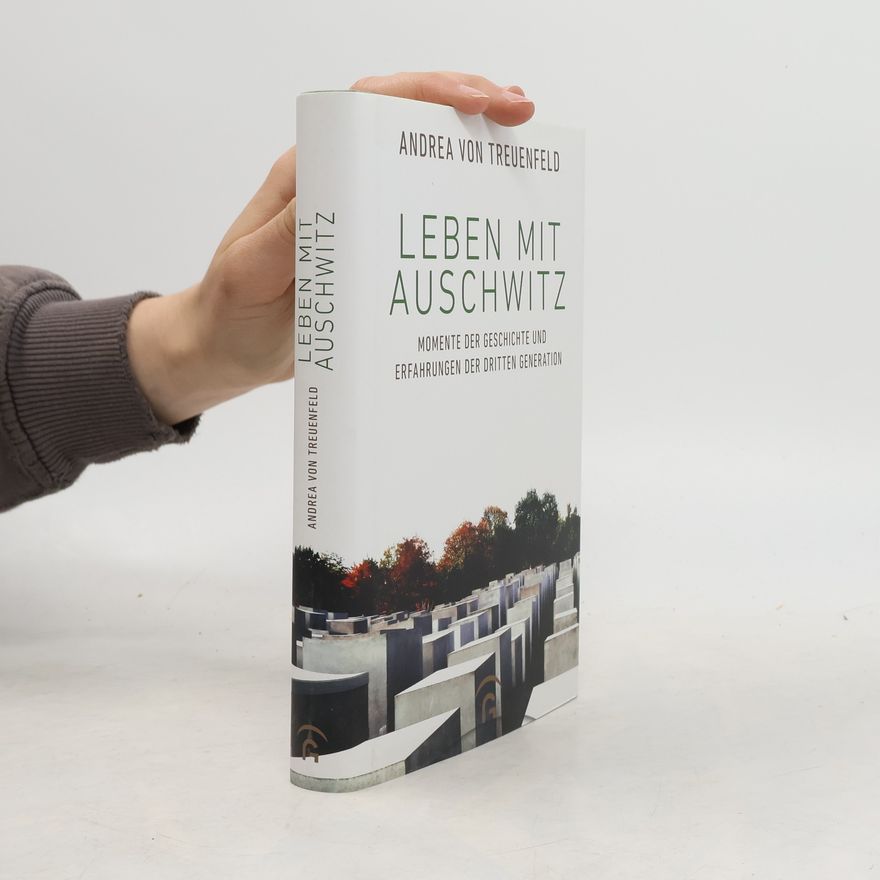 Andrea von Treuenfeld Leben mit Auschwitz