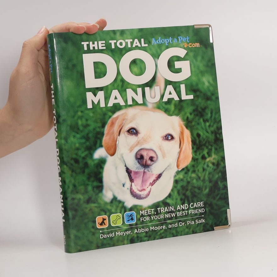 The Editors of Adopt-a-Pet.com The Total Dog Manual