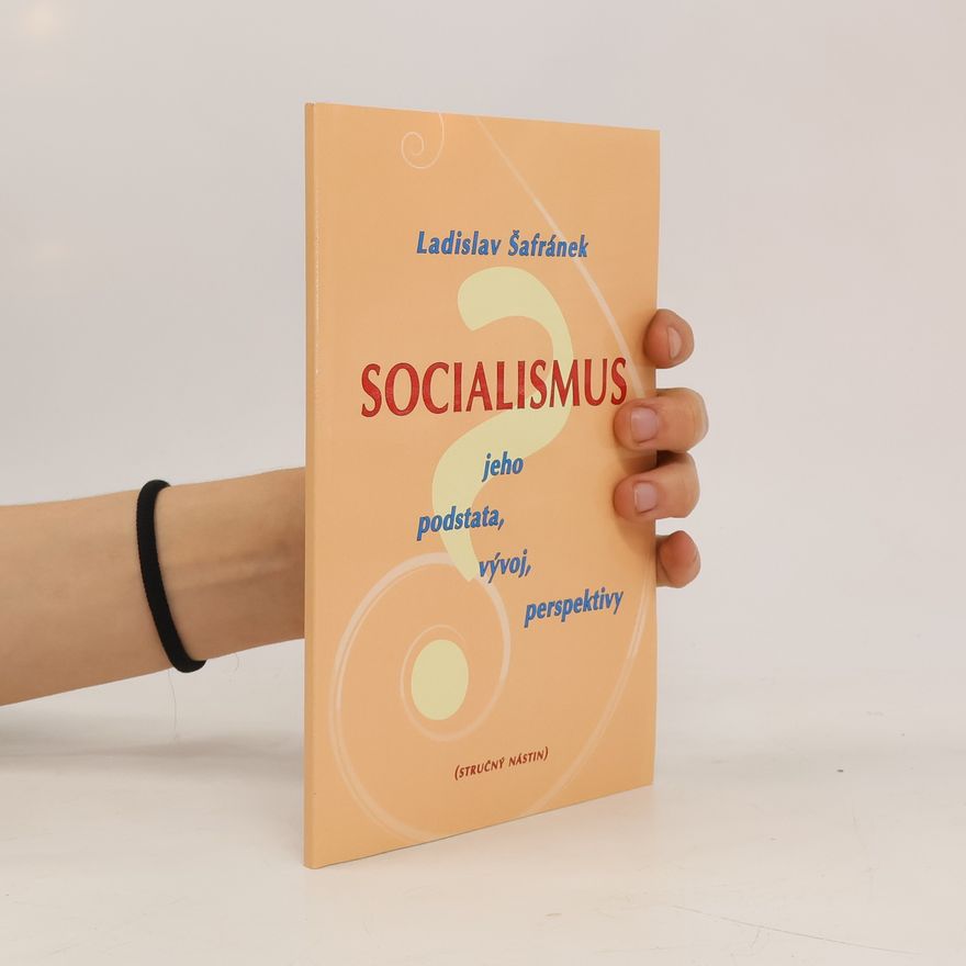 Ladislav Šafránek Socialismus. Jeho podstata, vývoj, perspektivy