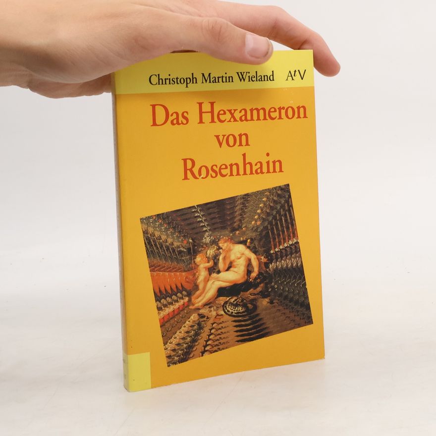 Christoph Martin Wieland Das Hexameron von Rosenhain