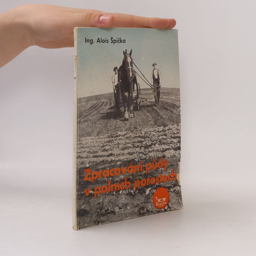 Alois Špička Zpracování půdy v polních porostech