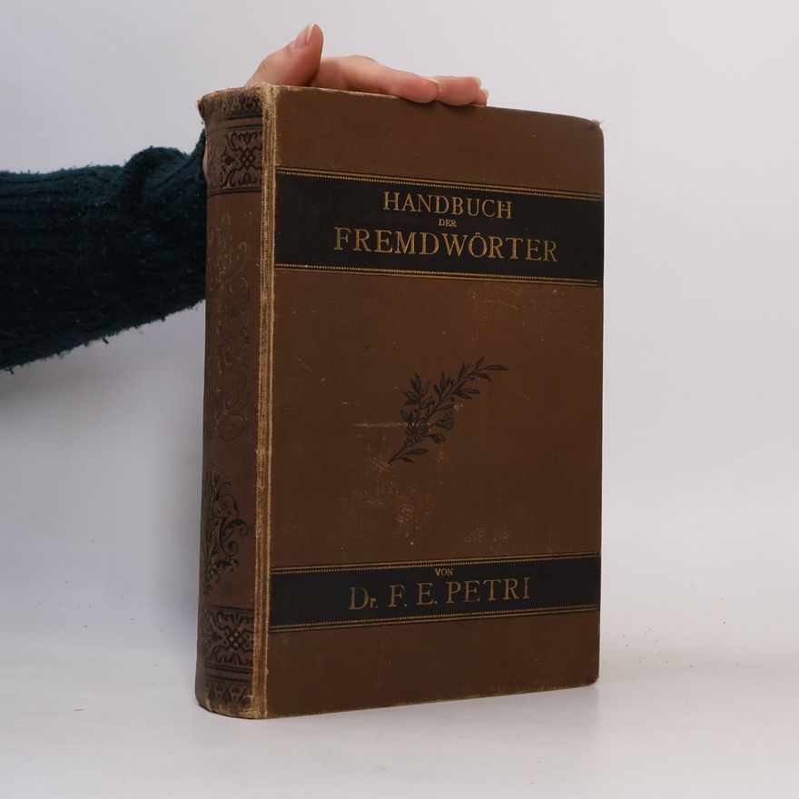 Friedrich Erdmann Petri Handbuch der Fremdwörter in der deutschen Schrift- und Umgangssprache
