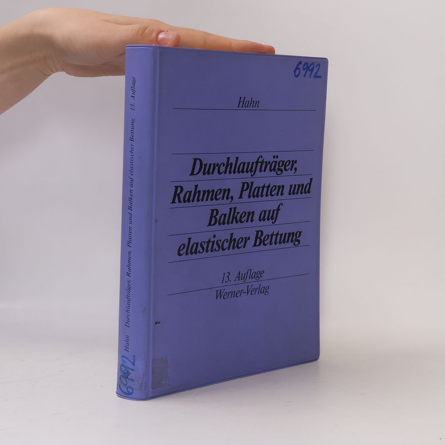 Josef Hahn Durchlaufträger, Rahmen, Platten und Balken auf elastischer Bettung - 13. Auflage