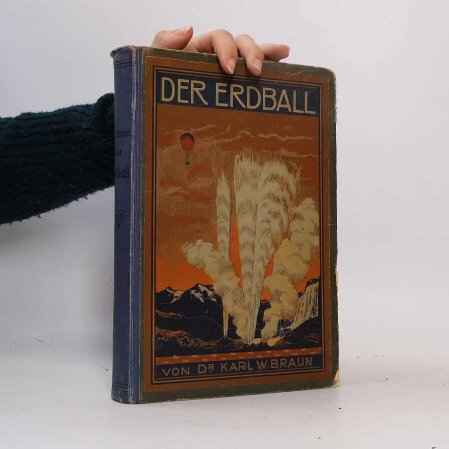 Karl W. Braun Der Erdball. Seine Entdecker und seine Wunder