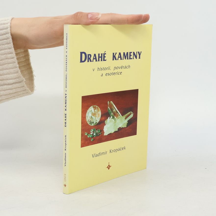 Vladimír Kropáček Drahé kameny v historii, pověrách a esoterice