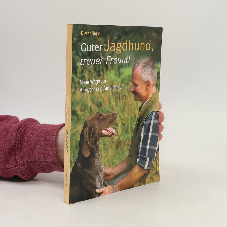 Dieter Hupe Guter Jagdhund, treuer Freund