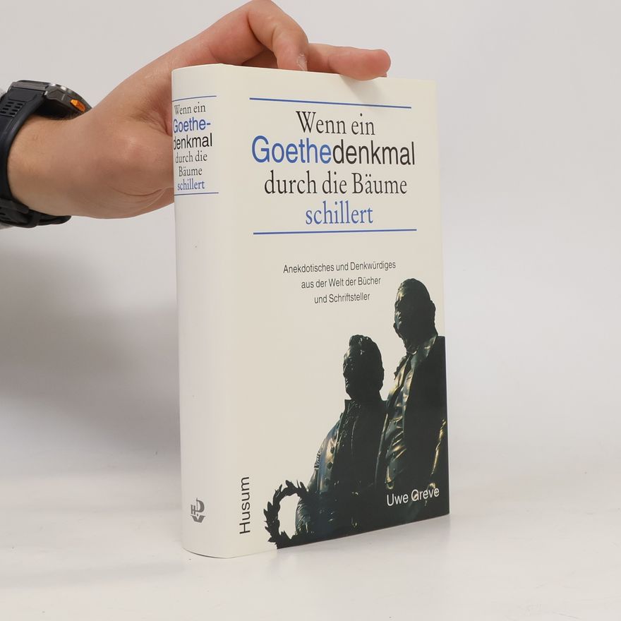 Uwe Greve Wenn ein Goethedenkmal durch die Bäume schillert