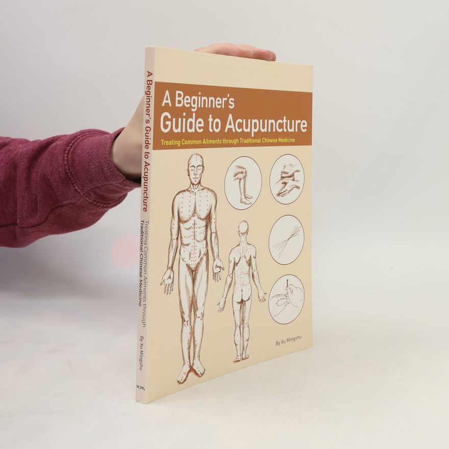 Mingshu Xu A Beginner's Guide to Acupuncture