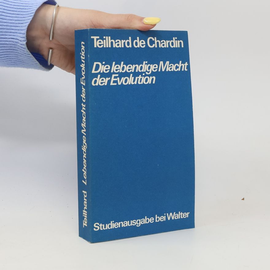 Pierre Teilhard de Chardin Die lebendige Macht der Evolution - Studienausgabe