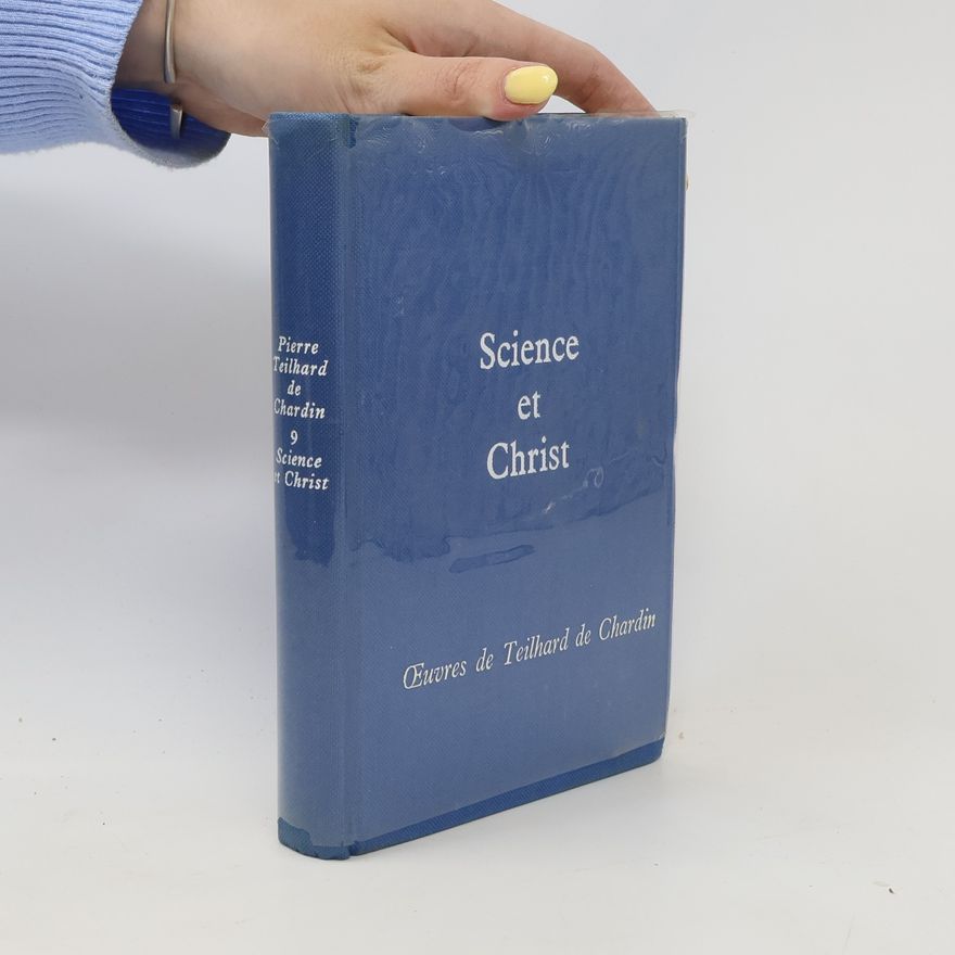 Pierre Teilhard de Chardin Science et Christ