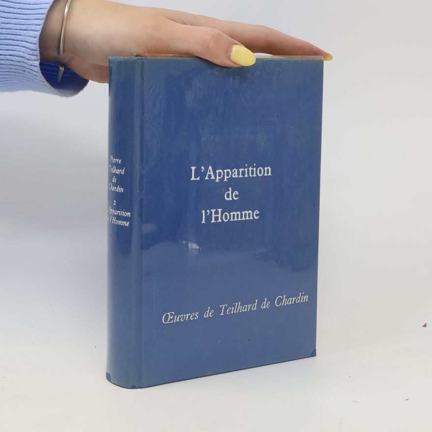 Pierre Teilhard de Chardin L'Apparition de l'Homme