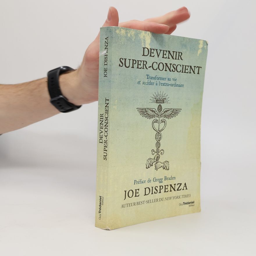 Joe Dispenza Devenir super-conscient
