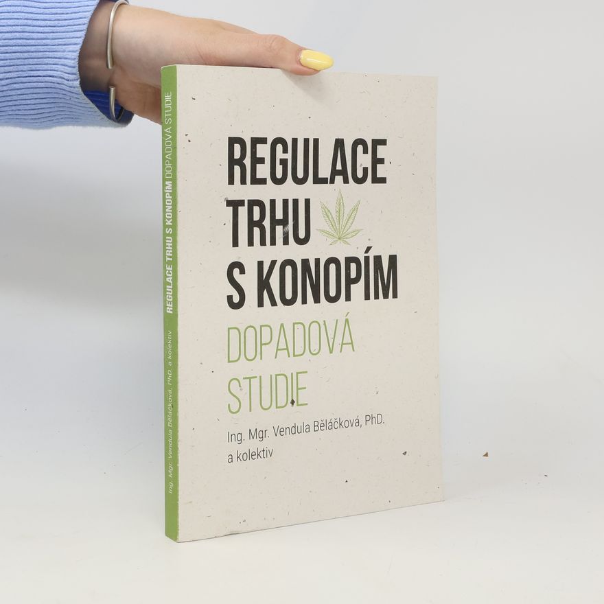 Vendula Běláčková Regulace trhu s konopím. Dopadová studie