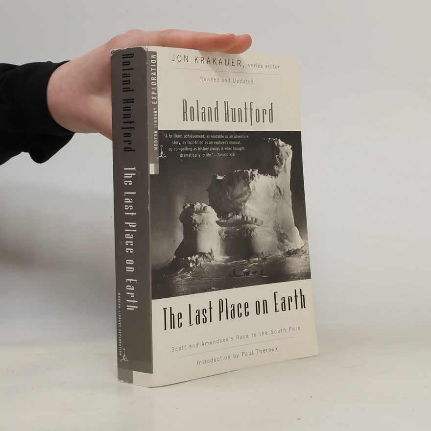 Roland Huntford Modern Library Exploration: The Last Place on Earth