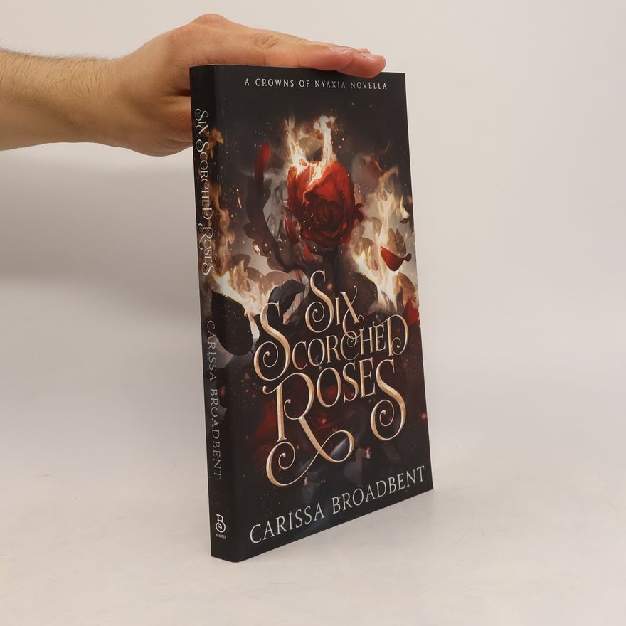 Carissa Broadbent Six Scorched Roses