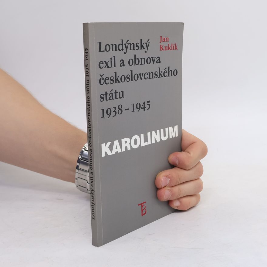 Jan Kuklík ml. Londýnský exil a obnova československého státu 1938 - 1945