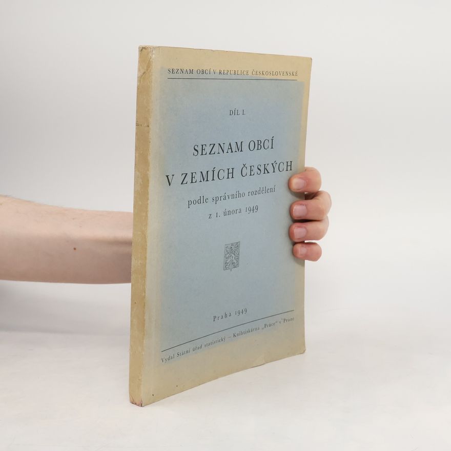 kolektiv Seznam obcí v republice Československé. Díl 1, Seznam obcí v zemích českých podle správního rozdělení z 1. února 1949