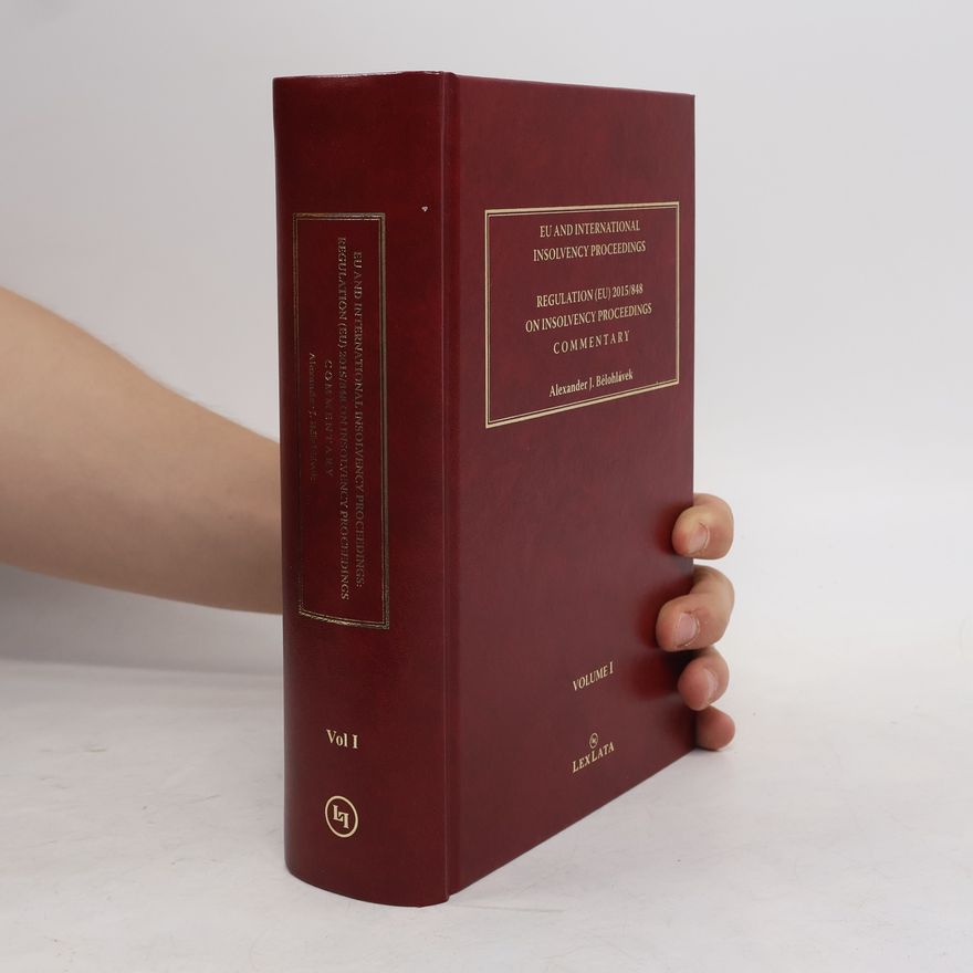 Alexander J. Bělohlávek EU and international insolvency proceedings. Regulation (EU) 2015/848 on Insolvency Proceedings Commentary. Vol. I.