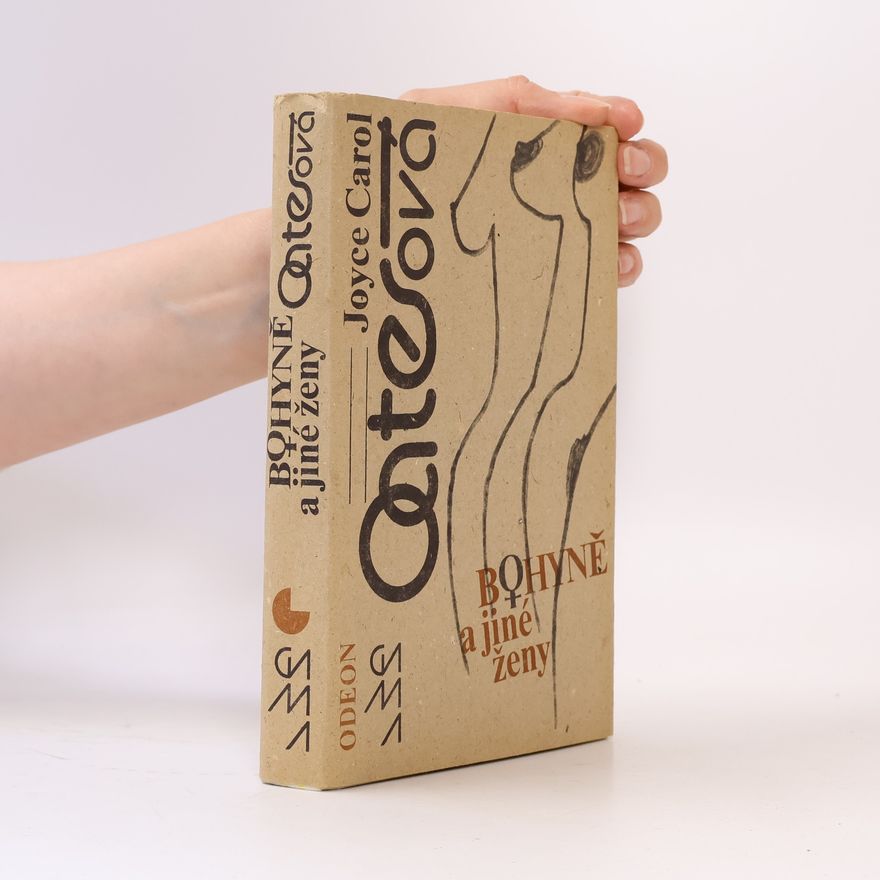 Joyce Carol Oates Bohyně a jiné ženy
