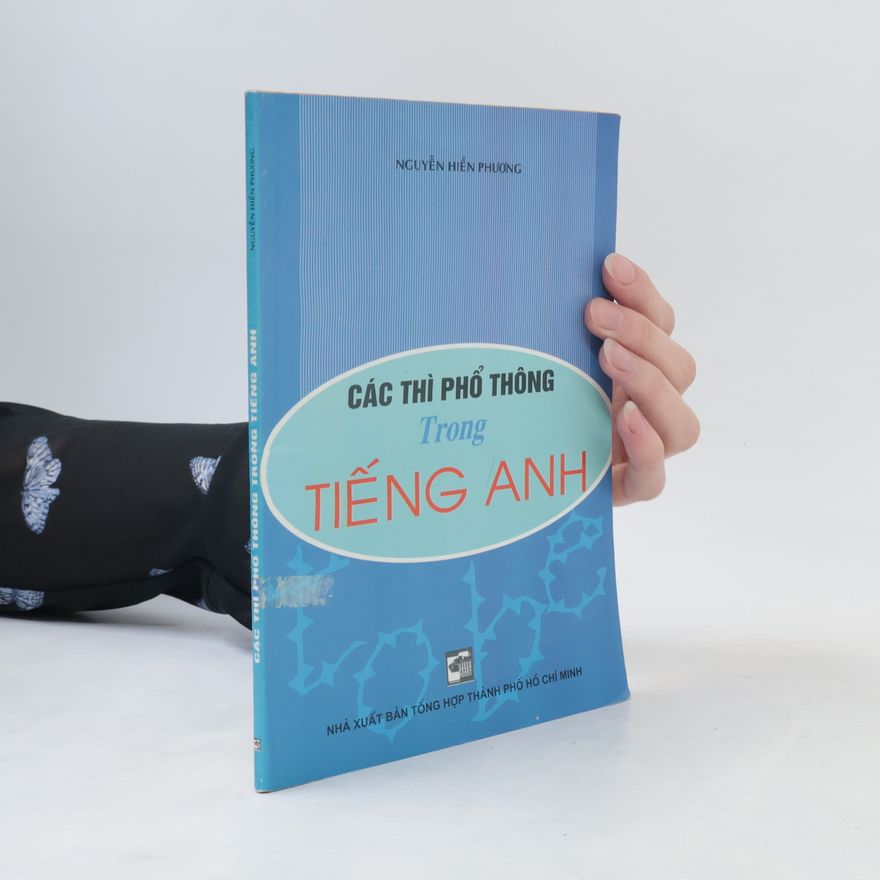 Nguyễn Hiền Phương. Các thì phổ thông trong tiếng Anh