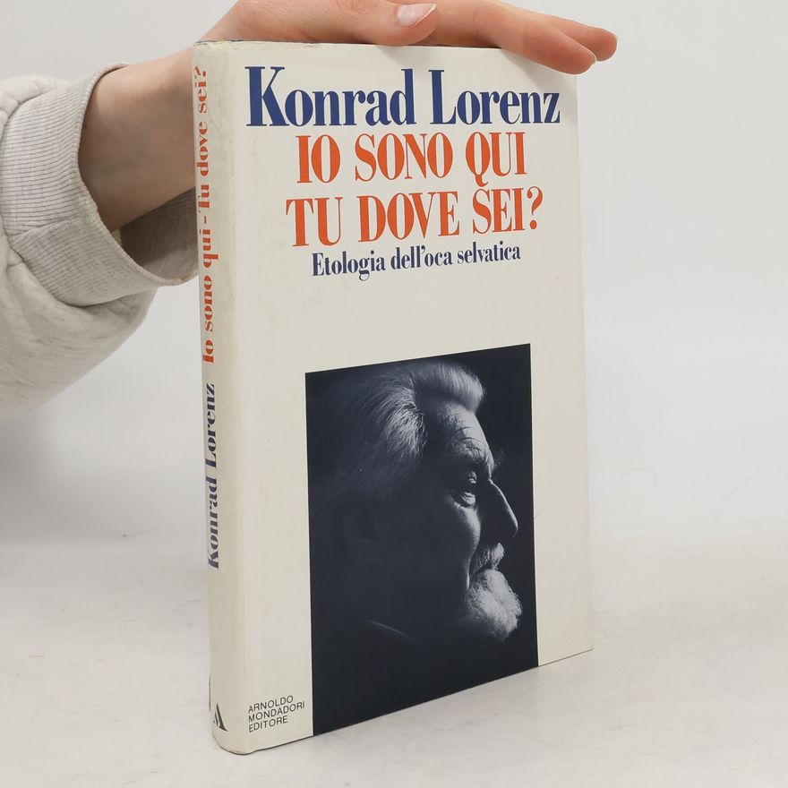 Konrad Lorenz Io sono qui, tu dove sei?
