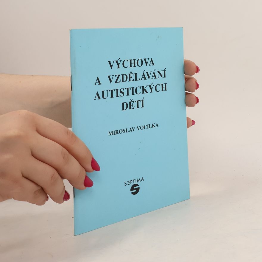 Miroslav Vocilka Výchova a vzdělávání autistických dětí