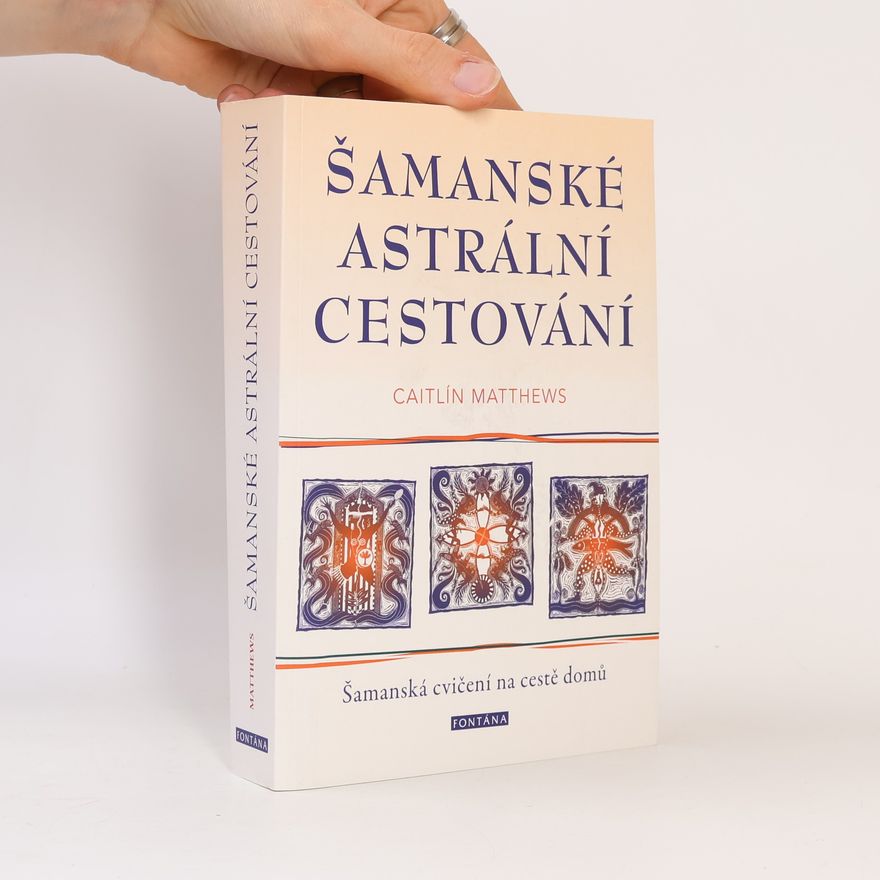 Miroslava Hubáčková Šamanské astrální cestování : šamanská cvičení na cestě domů