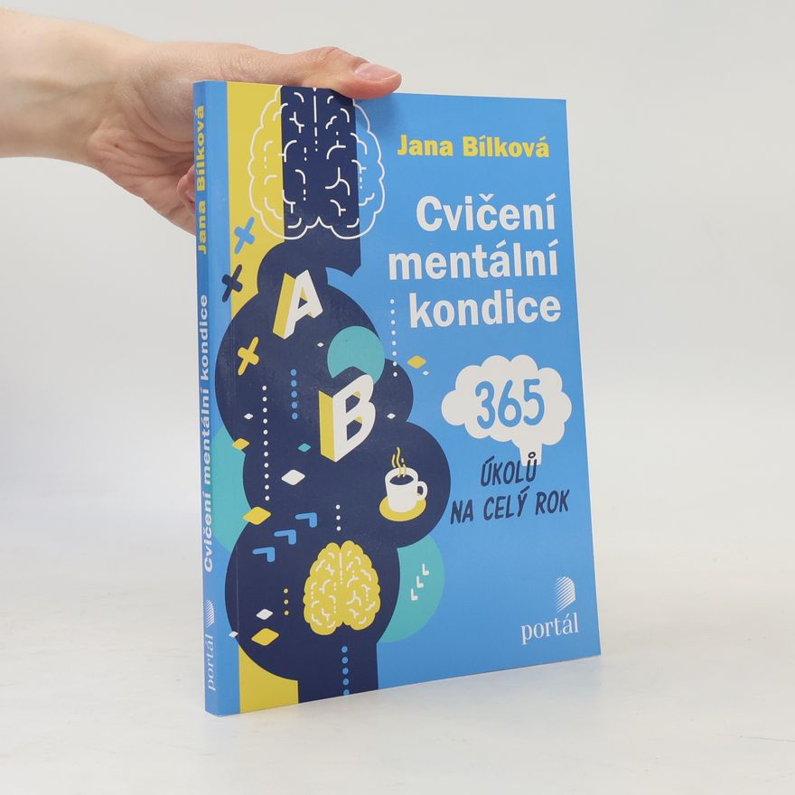 Jana Bílková Cvičení mentální kondice: 365 úkolů na celý rok