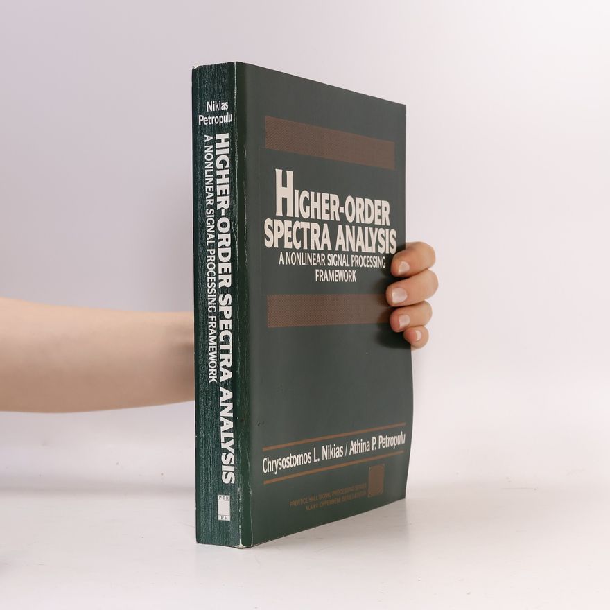 Athina P. Petropulu Prentice Hall Signal Processing Series: Higher-Order Spectra Analysis