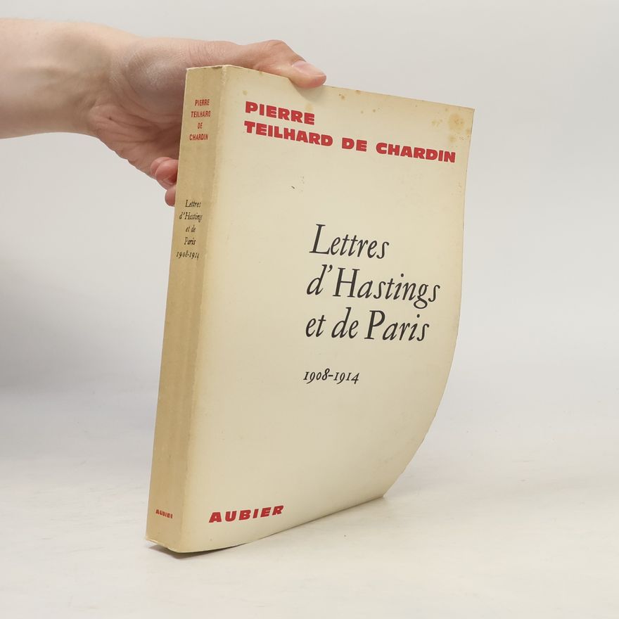 Pierre Teilhard de Chardin Lettres d'Hastings et de Paris 1908-1914