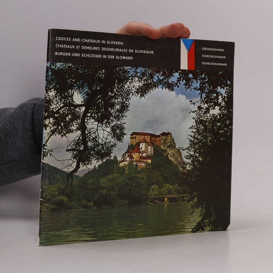 Autorenkollektiv Castles and Chateaux in Slovakia. Chateaux et demeures seigneuriales en Slovaquie. Burgen und Schlosser in der Slowakei