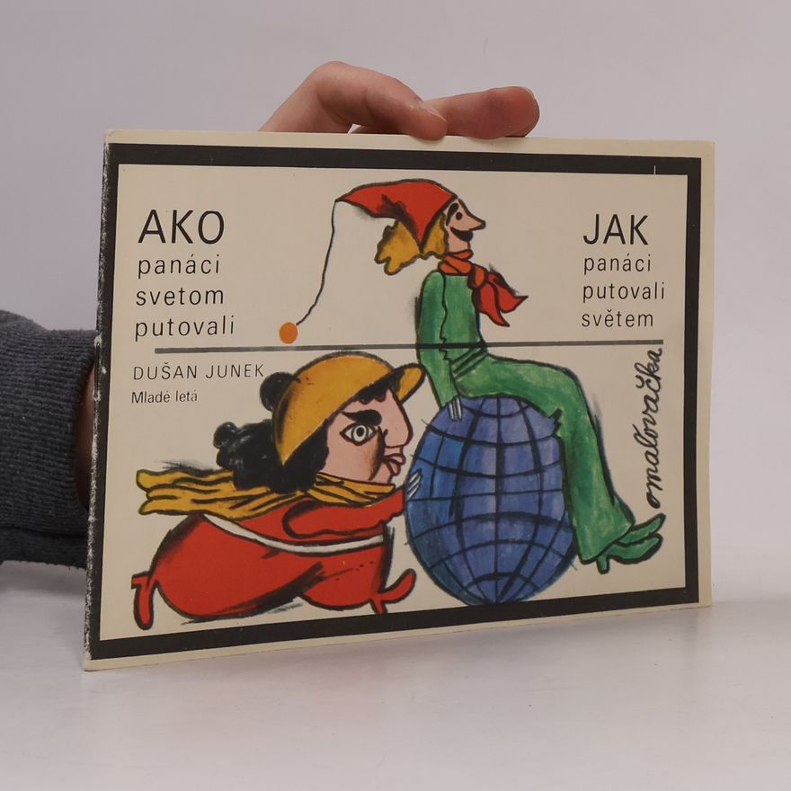 Dušan Junek Ako panáci svetom putovali. Jak panáci putovali světem
