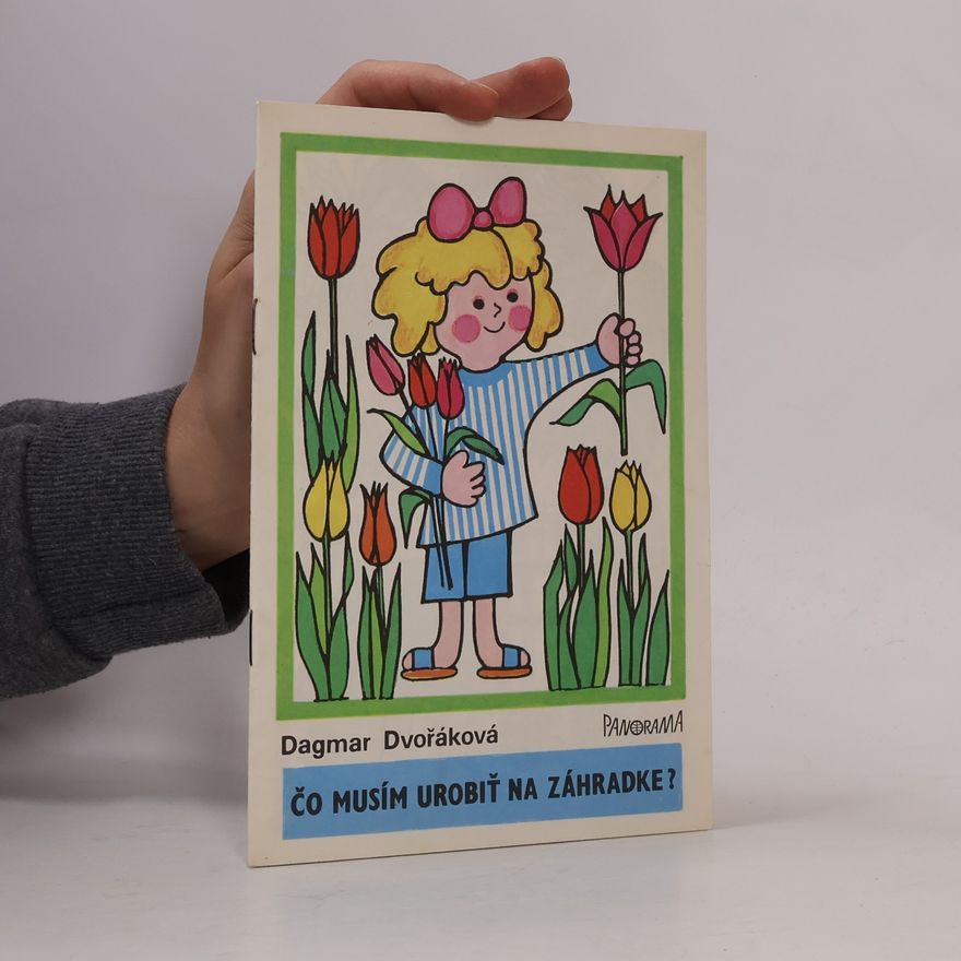 Dagmar Dvořáková Čo musím urobiť na zahrádke?