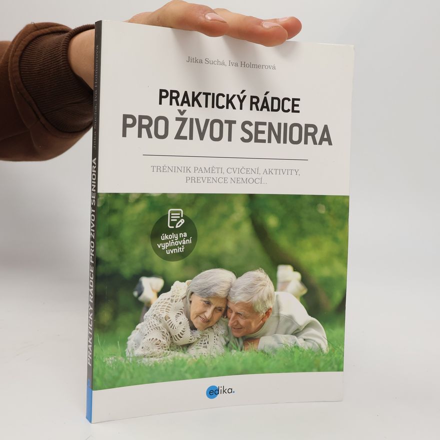 Iva Holmerová Praktický rádce pro život seniora