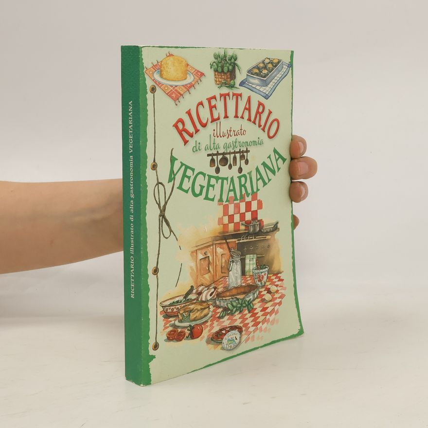 AA.VV. Ricettario illustrato di alta gastronomia vegetariana