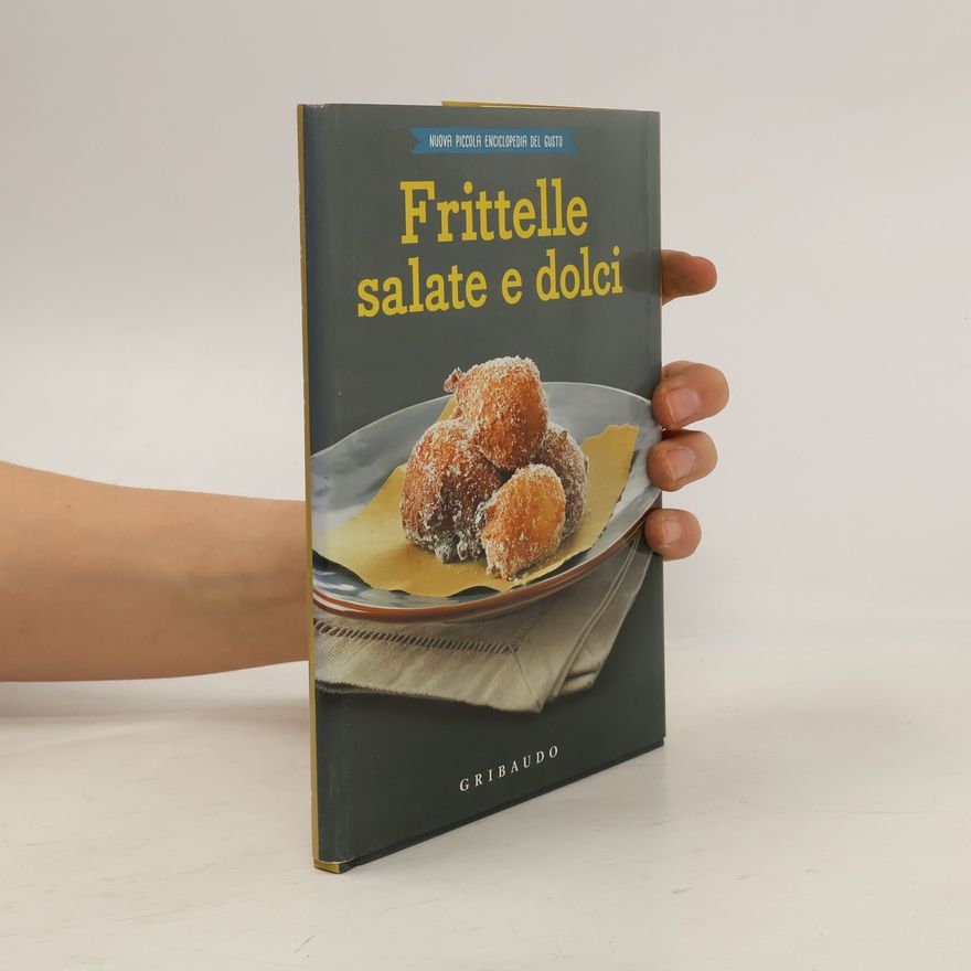 Various authors Nuova piccola enciclopedia del gusto: Frittelle salate e dolci