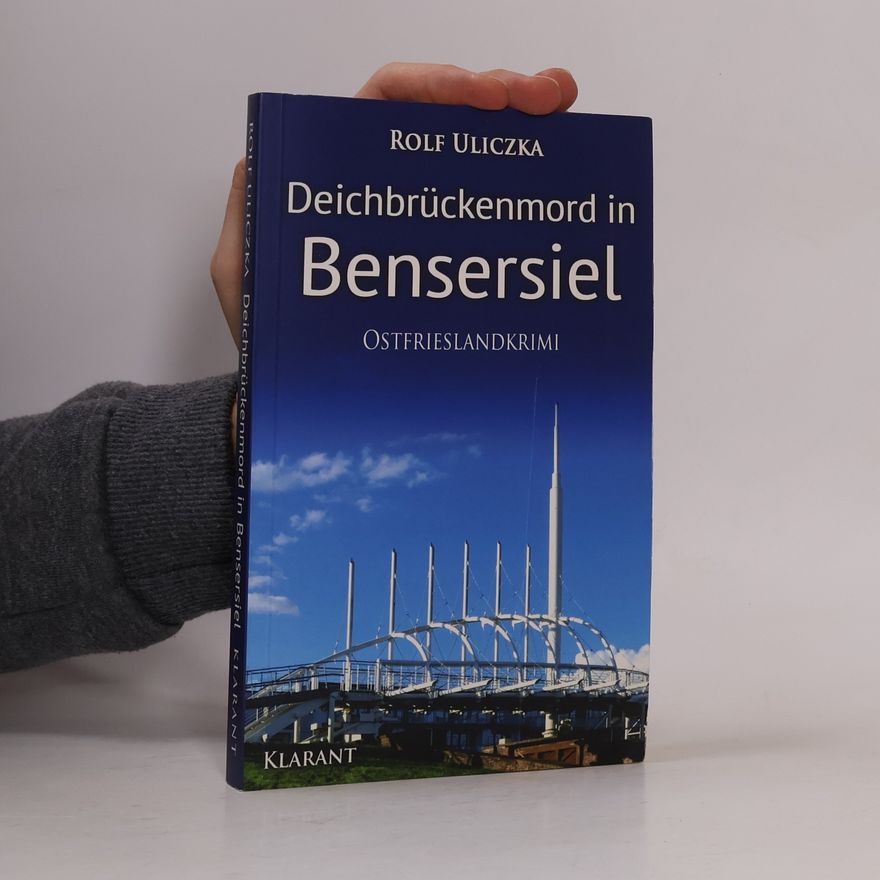Rolf Uliczka Deichbrückenmord in Bensersiel. Ostfrieslandkrimi