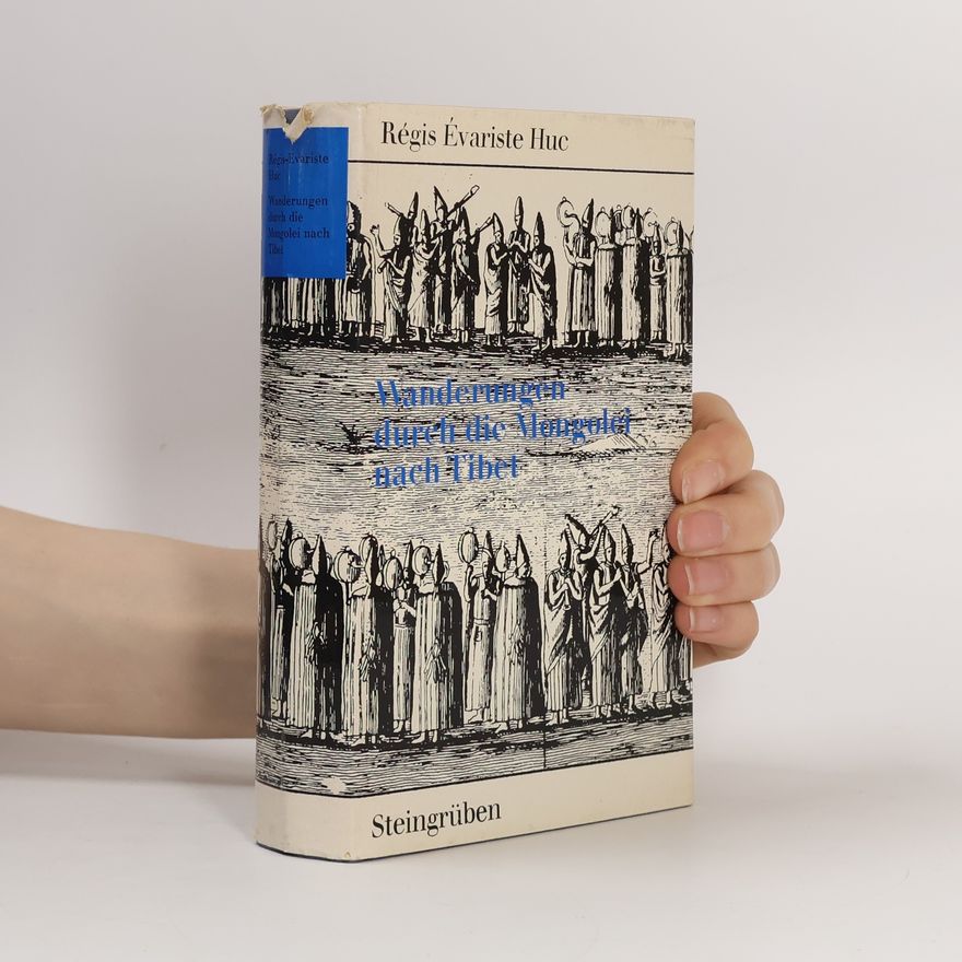 Évariste Régis Huc Wanderungen durch die Mongolei nach Tibet, 1844-1846