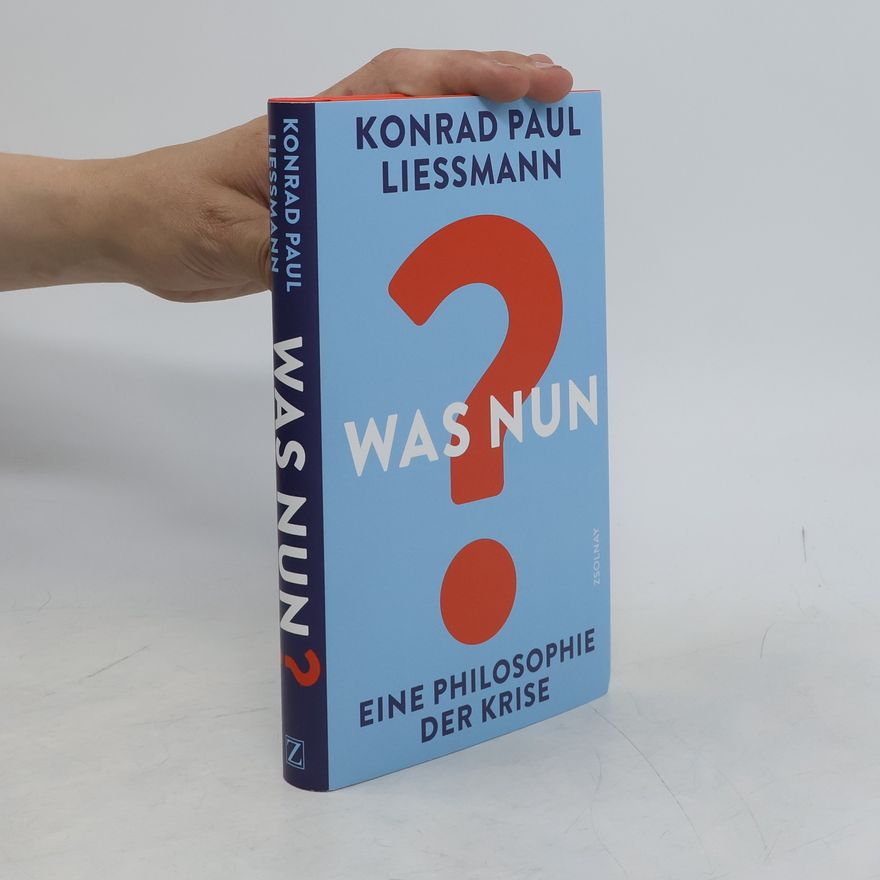 Konrad Paul Liessmann Was nun?