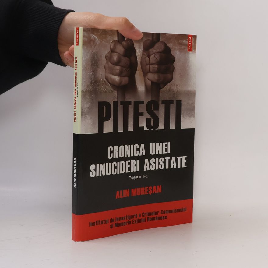 Alin Mureșan Pitești. Cronica unei sinucideri asistate. Ediția a II-a revăzută și adăugită
