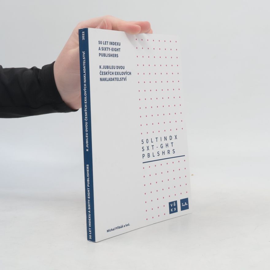 Michal Přibáň 50 let Indexu a Sixty-Eight Publishers : k jubileu dvou českých exilových nakladatelství