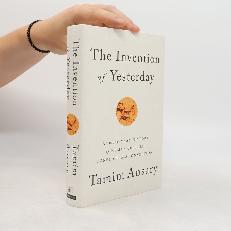Tamim Ansary The Invention of Yesterday
