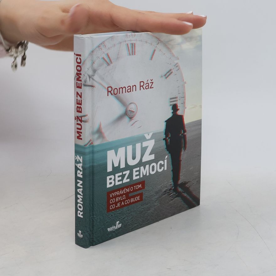 Roman Ráž Muž bez emocí. Vyprávění o tom, co bylo, co je a co bude