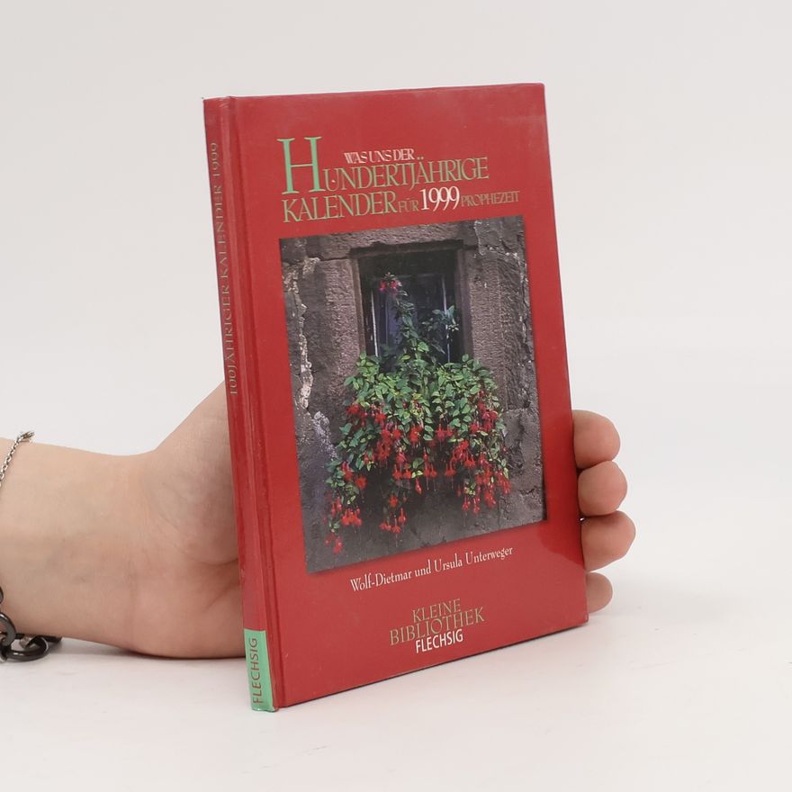 Ursula Unterweger Was uns der Hundertjährige Kalender für 1999 prophezeit