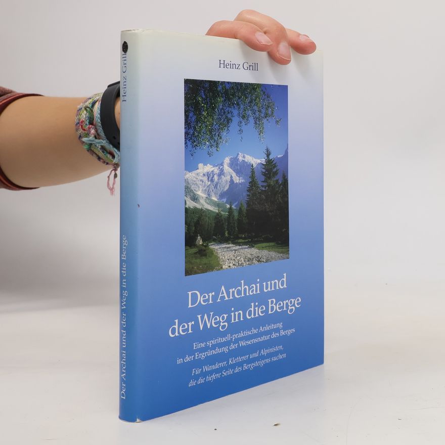 Heinz Grill Der Archai und der Weg in die Berge