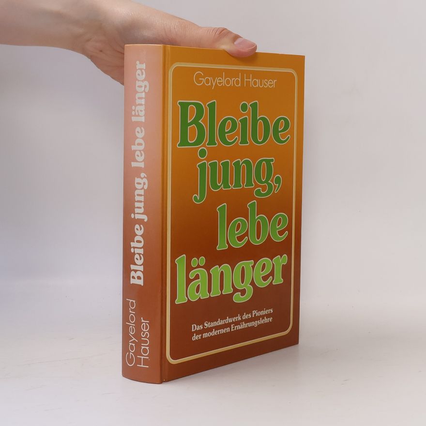 Gayelord Hauser Bleibe jung, lebe länger