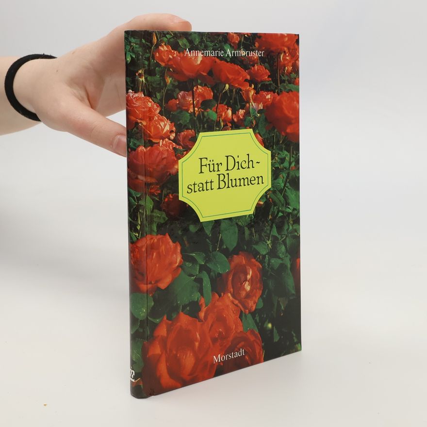 Annemarie Armbruster Für Dich-statt Blumen. Ein fröhlicher Spazierweg durch alle Tage eines Jahres